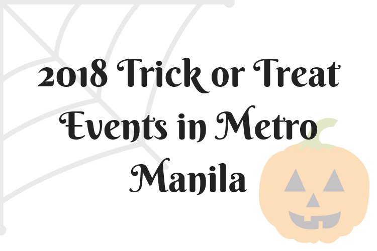 You are currently viewing 2018 Trick or Treat Events in Metro Manila